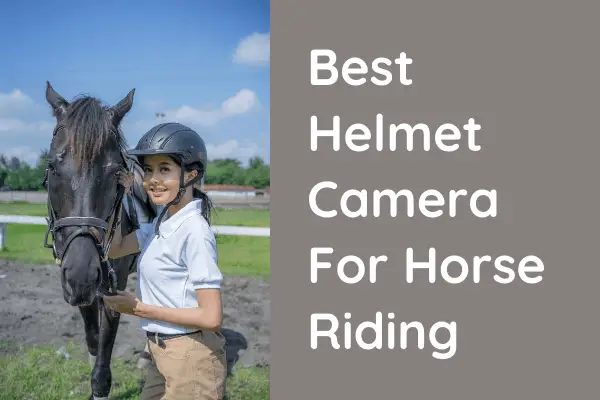 Best Helmet Camera For Horse Riding